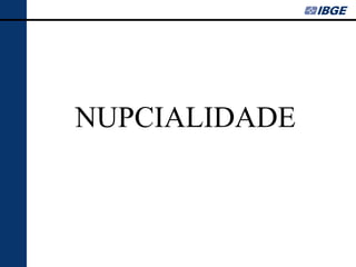 NUPCIALIDADE
 