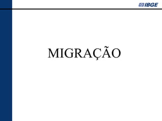 MIGRAÇÃO
 
