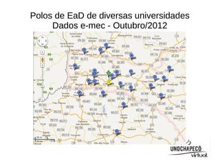 Polos de EaD de diversas universidades
     Dados e-mec - Outubro/2012
 