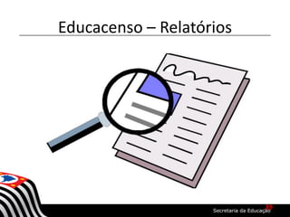 Educacenso – Relatórios
39
 