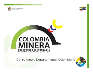 Censo Minero Departamental Colombiano
 