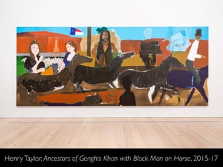 HenryTaylor, Ancestors of Genghis Khan with Black Man on Horse, 2015-17
 