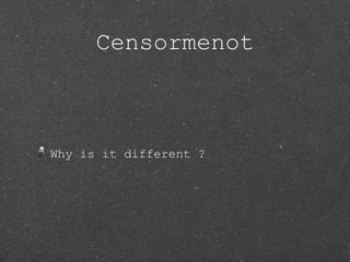 Censormenot



Why is it different ?
 