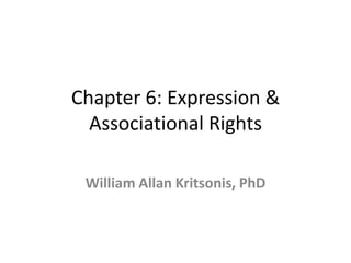 Chapter 6: Expression & Associational Rights William Allan Kritsonis, PhD 