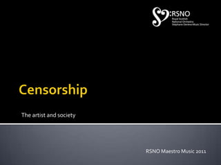 Censorship The artist and society RSNO Maestro Music 2011 