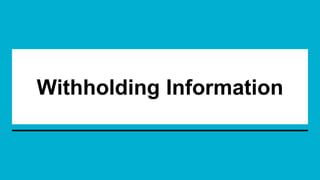 Withholding Information
 