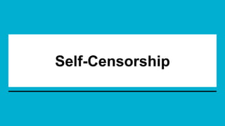Self-Censorship
 