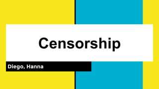 Censorship
Diego, Hanna
 