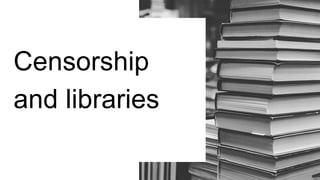 Censorship
and libraries
 