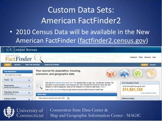 Custom Data Sets:
          American FactFinder2
• 2010 Census Data will be available in the New
  American FactFinder (fa...
