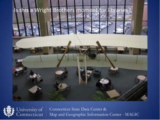 Is this a Wright Brothers moment for libraries?




              Connecticut State Data Center &
              Map and Ge...