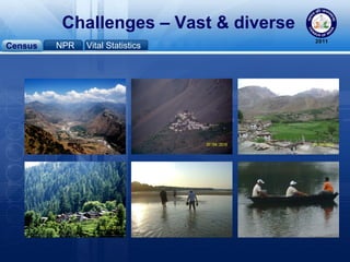 Census NPR Vital Statistics
Challenges – Vast & diverse
 
