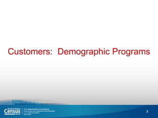 3 
Customers: Demographic Programs  