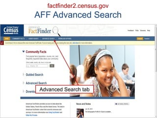 38 
factfinder2.census.gov AFF Advanced Search 
Advanced Search tab  