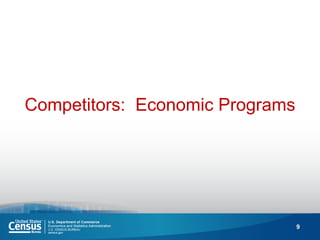 9 
Competitors: Economic Programs  