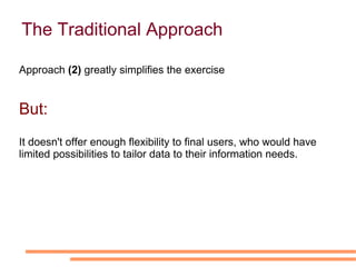 The Traditional Approach   Member States provide microdata to Eurostat. Eurostat aggregates microdata and stores obtained data in a central repository. This repository will be used for data dissemination Member States provide predefinited tables to Eurostat. Eurostat publishes those tables on its website 1 2 