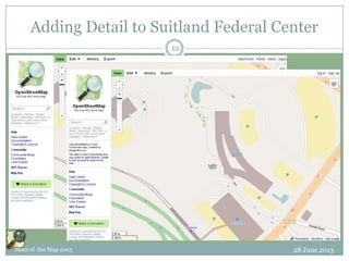Adding Detail to Suitland Federal Center
28 June 2013State of the Map 2013
12
 