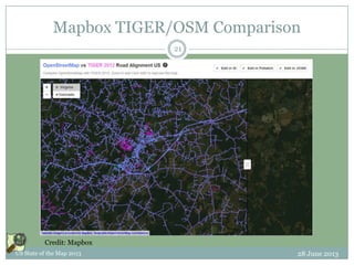 Mapbox TIGER/OSM Comparison
28 June 2013US State of the Map 2013
21
Credit: Mapbox
 