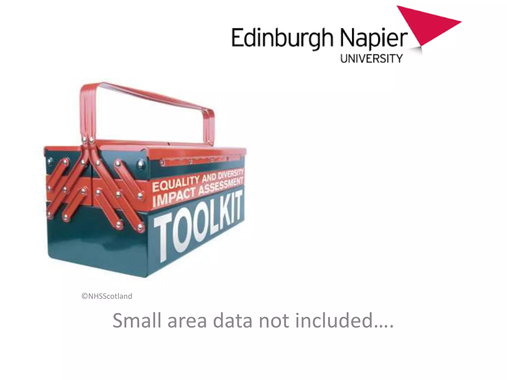 ©NHSScotland
Small area data not included….
 