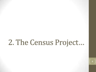 2. The Census Project…
4

 