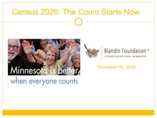 Census 2020: The Count Starts Now
November 10, 2016
 