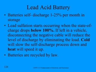 Lead Acid Battery Batteries self- discharge 1-25% per month in storage Lead sulfation starts occurring when the state-of-charge drops  below 100%.  If left in a vehicle, disconnecting the negative cable will reduce the level of discharge by eliminating the load.  Cold  will slow the self-discharge process down and  heat  will speed it up. Batteries are recycled by law.  