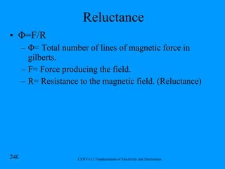 Reluctance Φ =F/R Φ = Total number of lines of magnetic force in gilberts. F= Force producing the field. R= Resistance to the magnetic field. (Reluctance) 