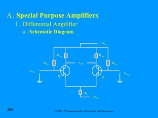 .  Special Purpose Amplifiers . Differential Amplifier .  Schematic Diagram + V CC - V EE R E R B  (1) R C  (1) R C  (2) R B  (2) Q 1 Q 2 V OUT V IN  (1) V IN  (2) 