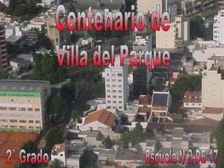 Centenario de  Villa del Parque Escuela N°3 DE 17 2° Grado 
