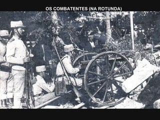 OS COMBATENTES (NA ROTUNDA) 