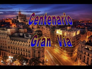 Gran  Via Centenario 