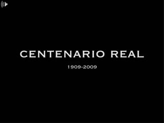 centenario real ,[object Object]