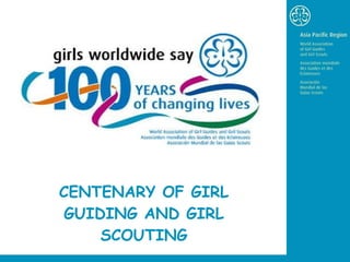 CENTENARY OF GIRL GUIDING AND GIRL SCOUTING 