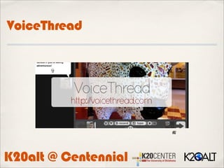 VoiceThread




K20alt @ Centennial
 