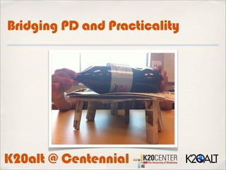 Bridging PD and Practicality




K20alt @ Centennial
 