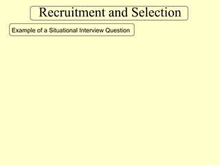 Recruitment and SelectionExample of a Situational Interview Question