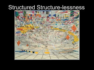 Structured Structure-lessness
 
