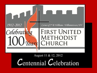 August 11 & 12, 2012

Centennial Celebration
 