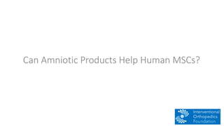 Can Amniotic Products Help Human MSCs?
 