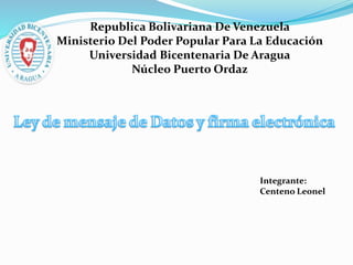 Republica Bolivariana De Venezuela
Ministerio Del Poder Popular Para La Educación
Universidad Bicentenaria De Aragua
Núcleo Puerto Ordaz
Integrante:
Centeno Leonel
 