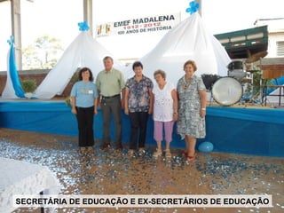 SECRETÁRIA DE EDUCAÇÃO E EX-SECRETÁRIOS DE EDUCAÇÃO
 