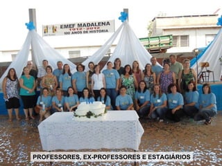 PROFESSORES, EX-PROFESSORES E ESTAGIÁRIOS
 