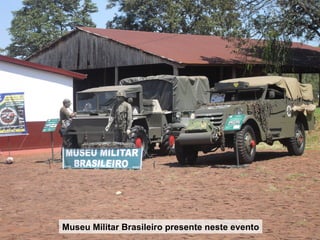 Museu Militar Brasileiro presente neste evento
 