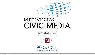 MIT Media Lab
Friday, May 31, 13
 