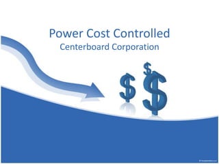 Power CostControlled Centerboard Corporation 