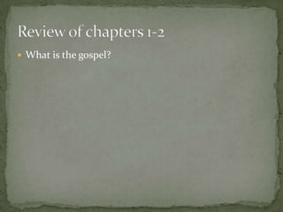  What is the gospel?

 