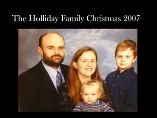 The Holliday Family Christmas 2007

 