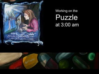 Working on the

Puzzle
at 3:00 am

 