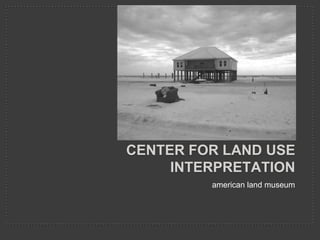 Center for land use interpretation american land museum 