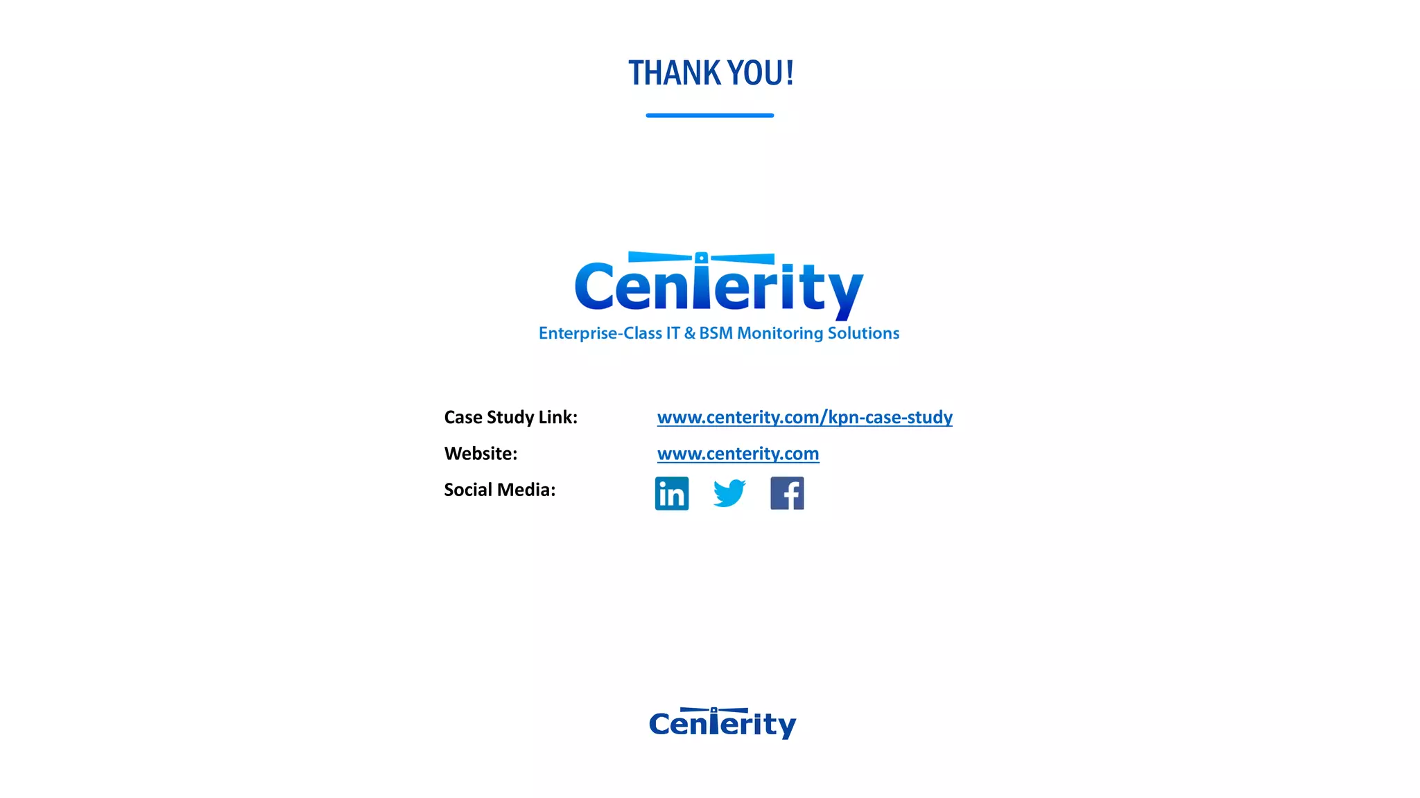 THANK YOU!
Case Study Link: www.centerity.com/kpn-case-study
Website: www.centerity.com
Social Media:
 